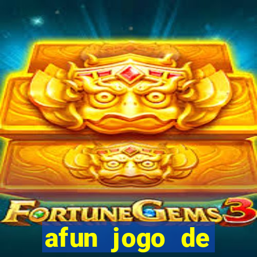 afun jogo de ganhar dinheiro